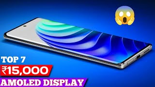 Top 7 AMOLED display mobile under 15000  7 best amoled display smartphone under 15000 [upl. by Phipps]