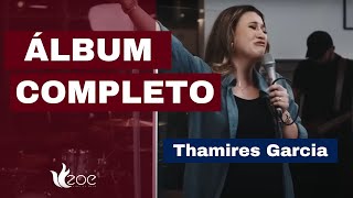 ATÃ‰ QUE ELE VENHA E CHOVA JUSTIÃ‡A  Thamires Garcia Ãlbum Completo louvor [upl. by Nivram646]