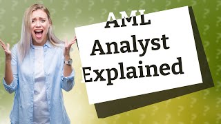 What is an AML compliance analyst [upl. by Aaren]