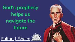 Gods prophecy helps us navigate the future  Fulton J Sheen [upl. by Lotta]