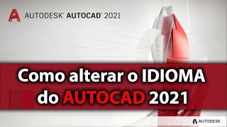 Como alterar o idioma do Autocad 2021 [upl. by Lifton]