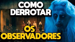 COMO DERROTAR OS OBSERVADORES  RECAP [upl. by Neehsas]