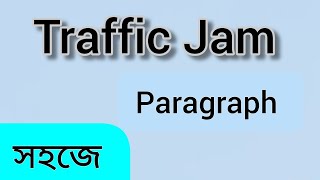 Traffic Jam paragraph  Paragraph About Traffic Jam  Traffic Jam  Paragraph Writing [upl. by Dela571]