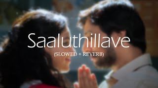 Saaluthillave l Slowed amp Reverb [upl. by Quarta597]