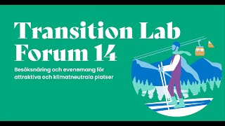 Transition Lab Forum 14 Besöksnäring och evenemang för attraktiva och klimatneutrala platser [upl. by Sarah911]