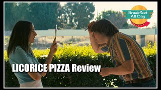 Licorice Pizza movie review  Breakfast All Day [upl. by Chauncey]