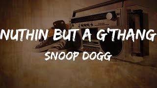 Snoop Dogg  Nuthin but a GThang Lyrics  HipHop Old [upl. by Lussier]