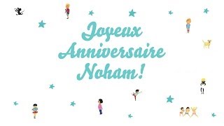 ♫ Joyeux Anniversaire Noham ♫ [upl. by Izmar236]