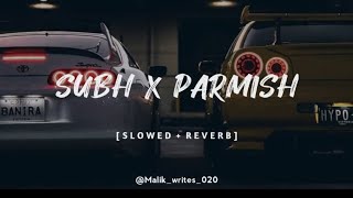 SUBH X PARMISH Songs Mashup  Slowed and Reverb Bass Boosted [upl. by Arlon]