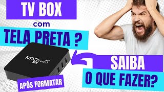 Tv box com tela preta travada após a formatação saiba o que fazer [upl. by Imik]