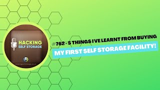 762  5 Things Ive Learnt From Buying My First Self Storage Facility [upl. by Aneehsit]