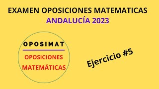 Examen Oposiciones Matemáticas Andalucía 2023 5 [upl. by Georgeanne]