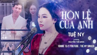 Hôn Lễ Của Anh  Tuệ Ny x Nguyễn Thế Minh  MV OFFICIAL  Đám cưới anh người ta lên hát hò [upl. by Floria]