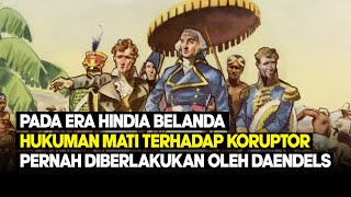 PADA ERA HINDIA BELANDA HUKUMAN MATI TERHADAP KORUPTOR PERNAH DIBERALKUKAN OLEH DAENDELS [upl. by Ailssa]