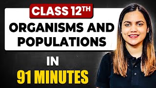 ORGANISMS AND POPULATIONS in 91 Minutes  Biology Chapter 13  Full Chapter Revision Class 12th [upl. by Alabaster]