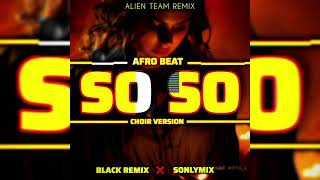 REMIX AFRO BEAT SOSO CHOIR VERSION BLACK REMIX FT SONLYMIX  ATR [upl. by Chico]