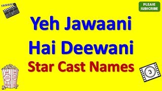 Yeh Jawaani Hai Deewani Star Cast Actor Actress and Director Name [upl. by Esila]