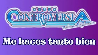 Me haces tanto bien  Grupo controversia LIMPIA [upl. by Arykahs]