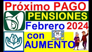 PROXIMO PAGO PENSIONES FEBRERO 2024 IMSS E ISSSTE CON AUMENTO CALCULOS NUEVA PENSION Y RETROACTIVO [upl. by Olvan493]