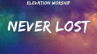 Elevation Worship Never Lost Lyrics Hillsong Worship Michael W Smith Vertical Worship 2 [upl. by Eldora922]