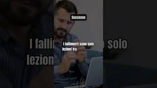 Non temere i fallimenti abbracciali Fallimenti Lezioni Successo [upl. by Ahsata]