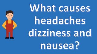 What causes headaches dizziness and nausea  Most Asked Questions on Health [upl. by Benisch719]