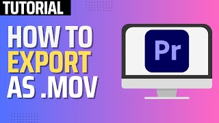 How To Export as MOV in Premiere Pro 2024 Tutorial [upl. by Harolda]