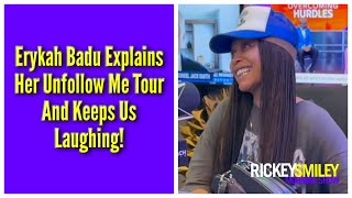 Erykah Badu Explains Her Unfollow Me Tour And Keeps Us Laughing [upl. by Eojyllib452]