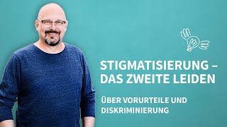 Stigmatisierung – das zweite Leiden Über Vorurteile und Diskriminierung [upl. by Olwena640]