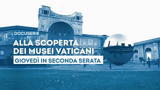 quotAlla scoperta dei Musei Vaticaniquot  Dall11 luglio ogni giovedì in seconda serata su Tv2000 [upl. by Recnal]