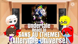 Undertale react to Sans AU THEME ALTERNATE UNIVERSE [upl. by Zirkle307]