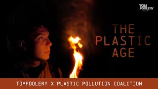 The Plastic Age  Tomfoolery x Plastic Pollution Coalition [upl. by Dhu]