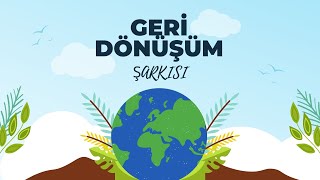 GERİ DÖNÜŞÜM ŞARKISI [upl. by Luisa891]