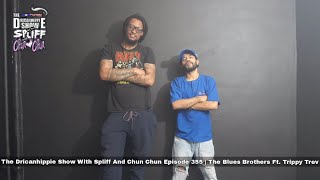 The Dricanhippie Show With Spliff And Chun Chun Episode 355  The Blues Brothers Ft Trippy Trev [upl. by Lietman]