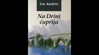 Na Drini ćuprija  Ivo Andrić audio knjiga 2 dio [upl. by Balsam390]