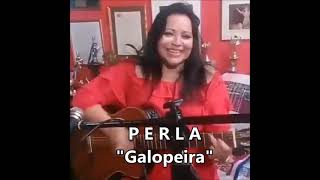 PERLA  GALOPEIRA  Voz e Violão [upl. by Schrader827]