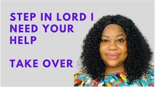 OH LORDSTEP IN AND TAKE OVER  I NEED YOUR HELP  MORNING DECLARATION [upl. by Fulton]