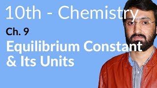 Class 10 Chemistry Chapter 9  Equilibrium Constant amp its Units  10th Class Chemistry Chapter 1 [upl. by Aruam]