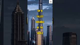 Top 10 Tallest Buildings in the World 🏙️  shorts ytshorts top10 [upl. by Scotty]