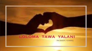 Loloma Tawa Yalani Rawa  Pacisepa Gospel [upl. by Orsa]