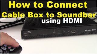 How to Connect Cable Box to Soundbar using HDMI [upl. by Aratak160]