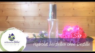 Hydrolat herstellen ohne Destille [upl. by Assenal]