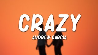 Andrew Garcia  Crazy Lyrics [upl. by Malti]