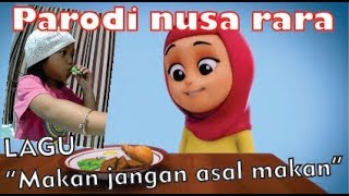 PARODI NUSA RARA  LAGU NUSSA RARA MAKAN JANGAN ASAL MAKAN [upl. by Nyrmak662]