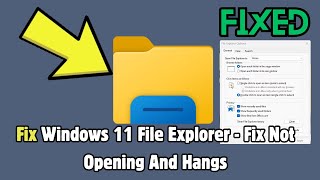 Windows 11 File Explorer  Fix Not Opening And Hangs  Full Tutorial [upl. by Ecnerolf]