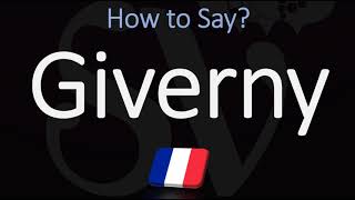 How to Pronounce Giverny CORRECTLY [upl. by Fasta]