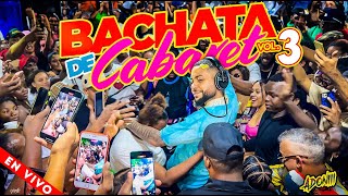 BACHATA DE CABARET VOL 3 🥃DESDE LOS CARRANDALES 🇩🇴 MEZCLANDO EN VIVO DJ ADONI [upl. by Dleifyar178]