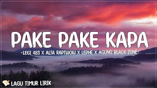 Legi 483 X Alta RapTwow X Lephe X Agung Black zone  Pake Pake Kapa Lirik Lagu Timur Terbaru 2024 [upl. by Denna209]