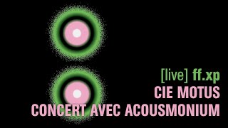 LIVE FFXP  CIE MOTUS  CONCERT AVEC ACOUSMONIUM [upl. by Radmilla501]