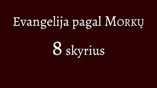 Evangelija pagal Morkų  8 skyrius [upl. by Parette]